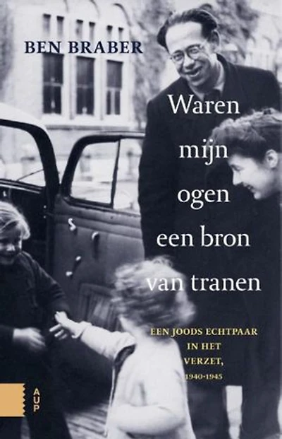 Waren mijn ogen een bron van tranen: een joods echtpaar in het verzet