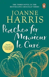 Peaches for Monsieur le Curé: Chocolat 3: the enchanting third novel in the beloved Chocolat series from master storyteller Joanne Harris