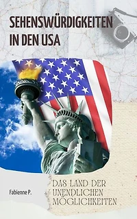 Sehenswürdigkeiten in den USA: Das Land der unendlichen Möglichkeiten