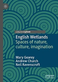 English Wetlands: Spaces Of Nature, Culture, Imagination