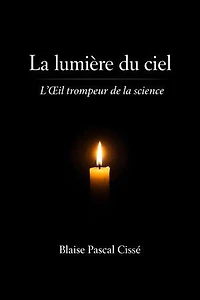 La lumière du ciel: L'œil trompeur de la science
