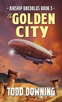 Airship Daedalus: The Golden City: Airship Daedalus, #3