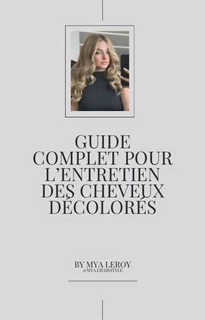 Guide Complet pour l’Entretien des Cheveux Décolorés: By Mya.Lhairstyle
