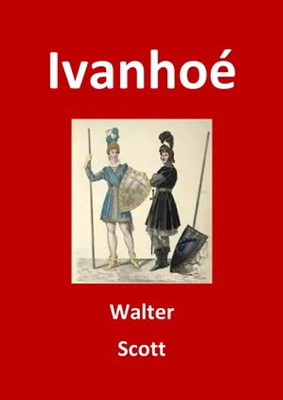Ivanhoé: (Edition Intégrale - Version Entièrement Illustrée)