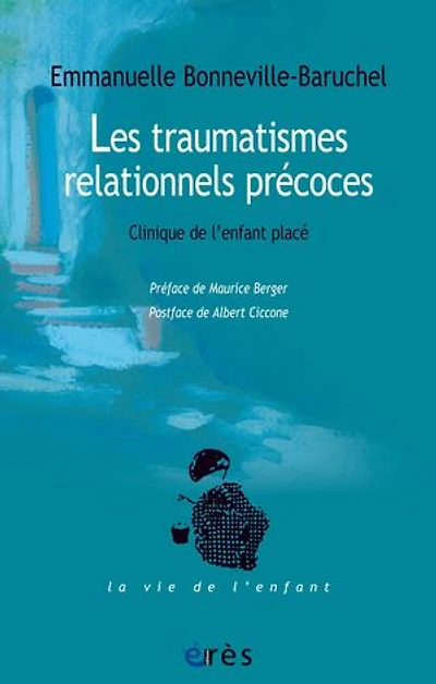 Les traumatismes relationnels précoces: clinique de l'enfant placé