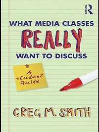 What Media Classes Really Want To Discuss: A Student Guide