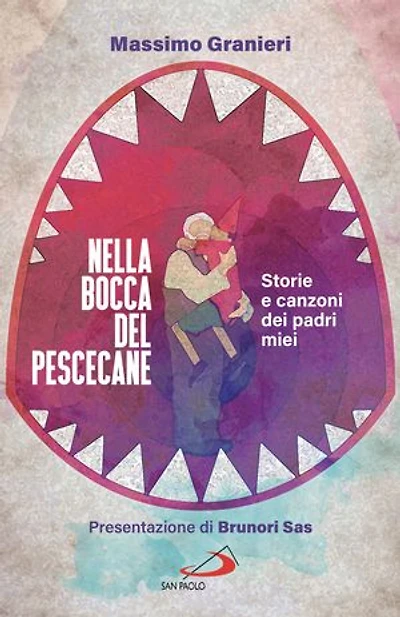 Nella bocca del pescecane: Storie e canzoni dei padri miei