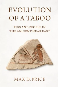 Evolution of a Taboo: Pigs and People the Ancient Near East