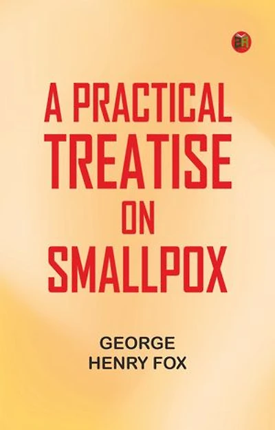 A Practical Treatise on Smallpox