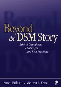 Beyond The Dsm Story: Ethical Quandaries, Challenges, And Best Practices