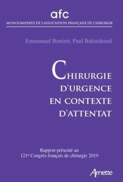 Chirurgie d'urgence en contexte d'attentat: Rapport présenté au 121e congrès français de chirurgie