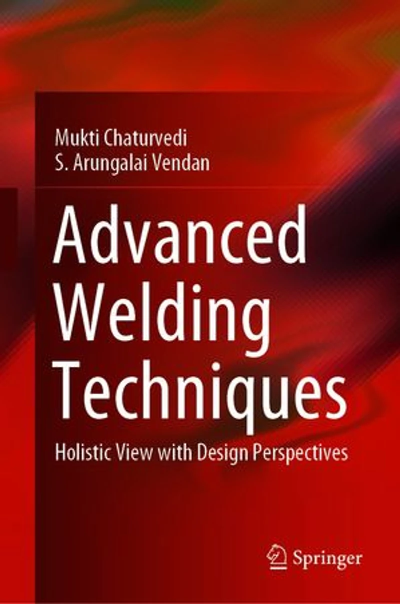 Advanced Welding Techniques: Holistic View With Design Perspectives