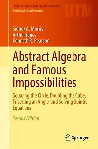 Abstract Algebra and Famous Impossibilities: Squaring the Circle, Doubling Cube, Trisecting an Angle