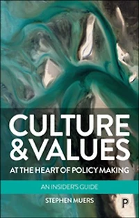 Culture and Values at the Heart of Policy Making: An Insider’s Guide