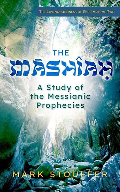 The Mashiah: A Study of the Messianic Prophecies: The Loving-kindness of G-d, #2