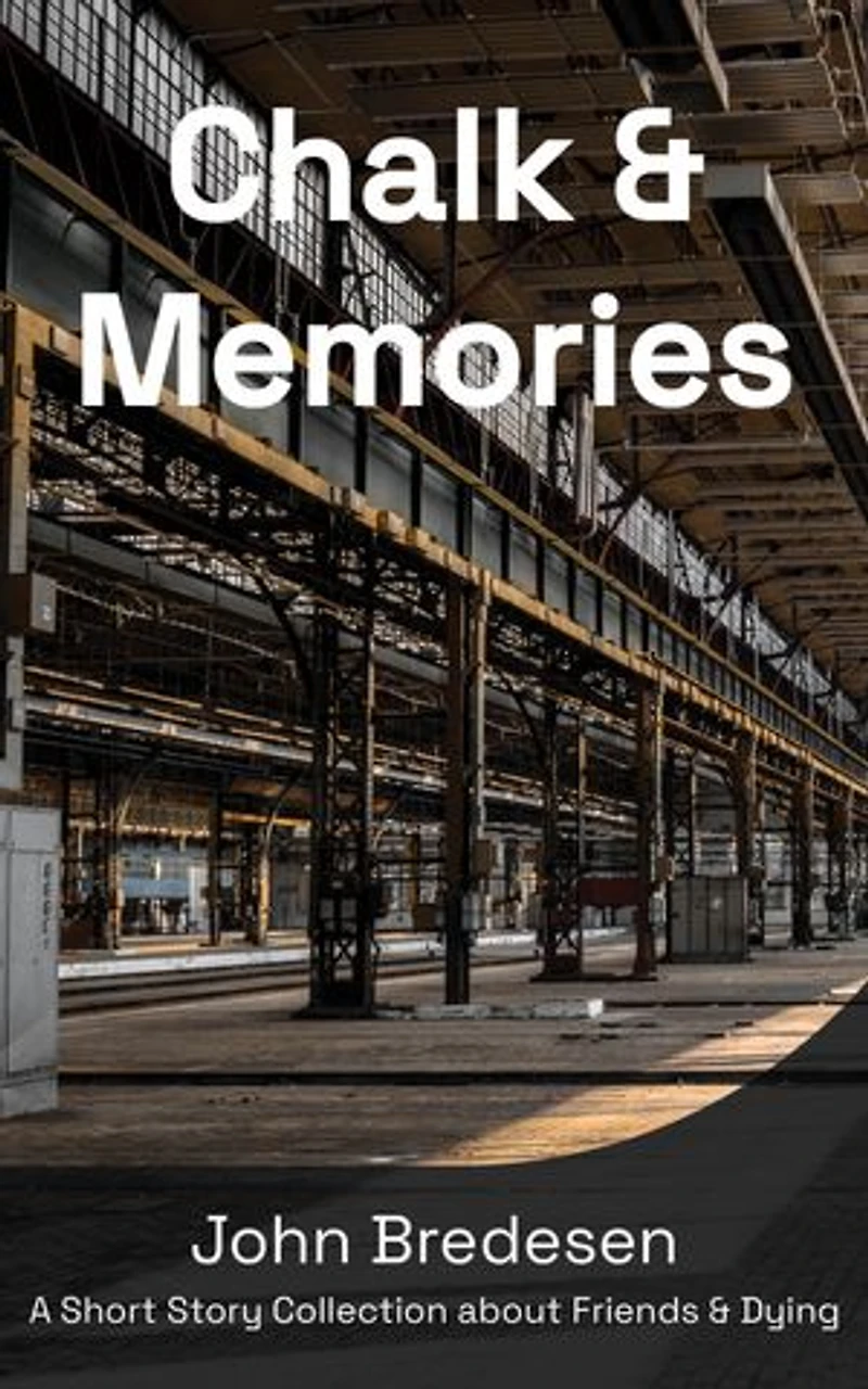 Chalk & Memories: A Short Story Collection About Friends and Death