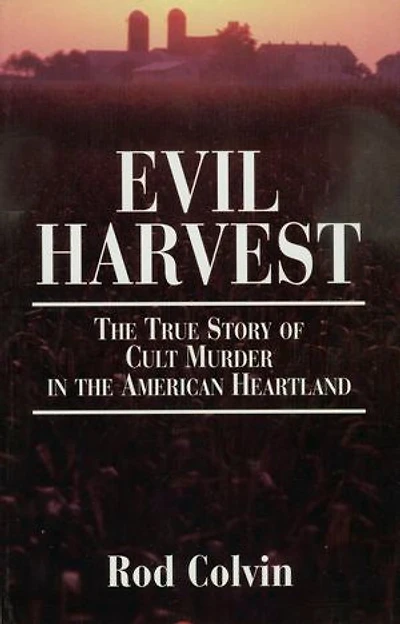 Evil Harvest: the True Story of Cult Murder American Heartland