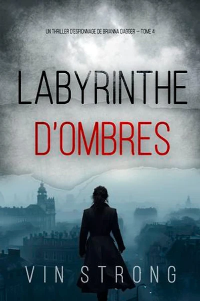 Labyrinthe d’ombres (Un thriller d’espionnage de Brianna Dagger — Tome 4)