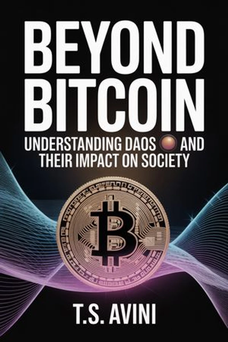 Beyond Bitcoin: Understanding DAOs and Their Impact on Society