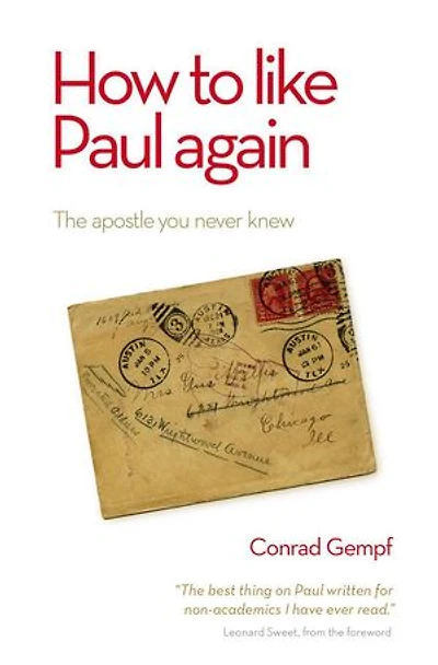 How to Like Paul Again: The Apostle you never knew