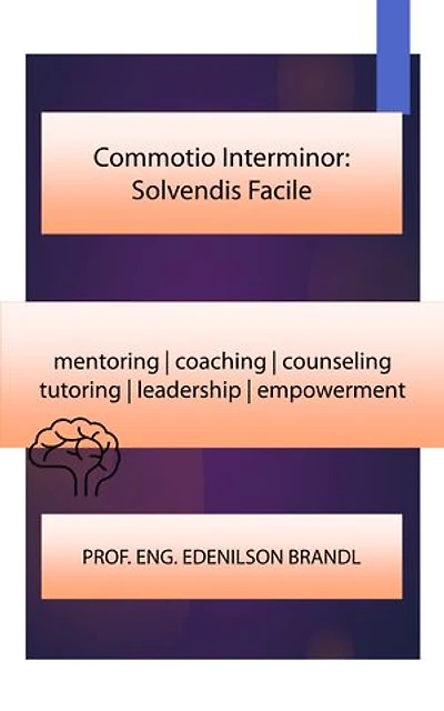 Commotio Interminor: Solvendis Facile: mentoring | coaching | counseling tutoring | leadership | empowerment