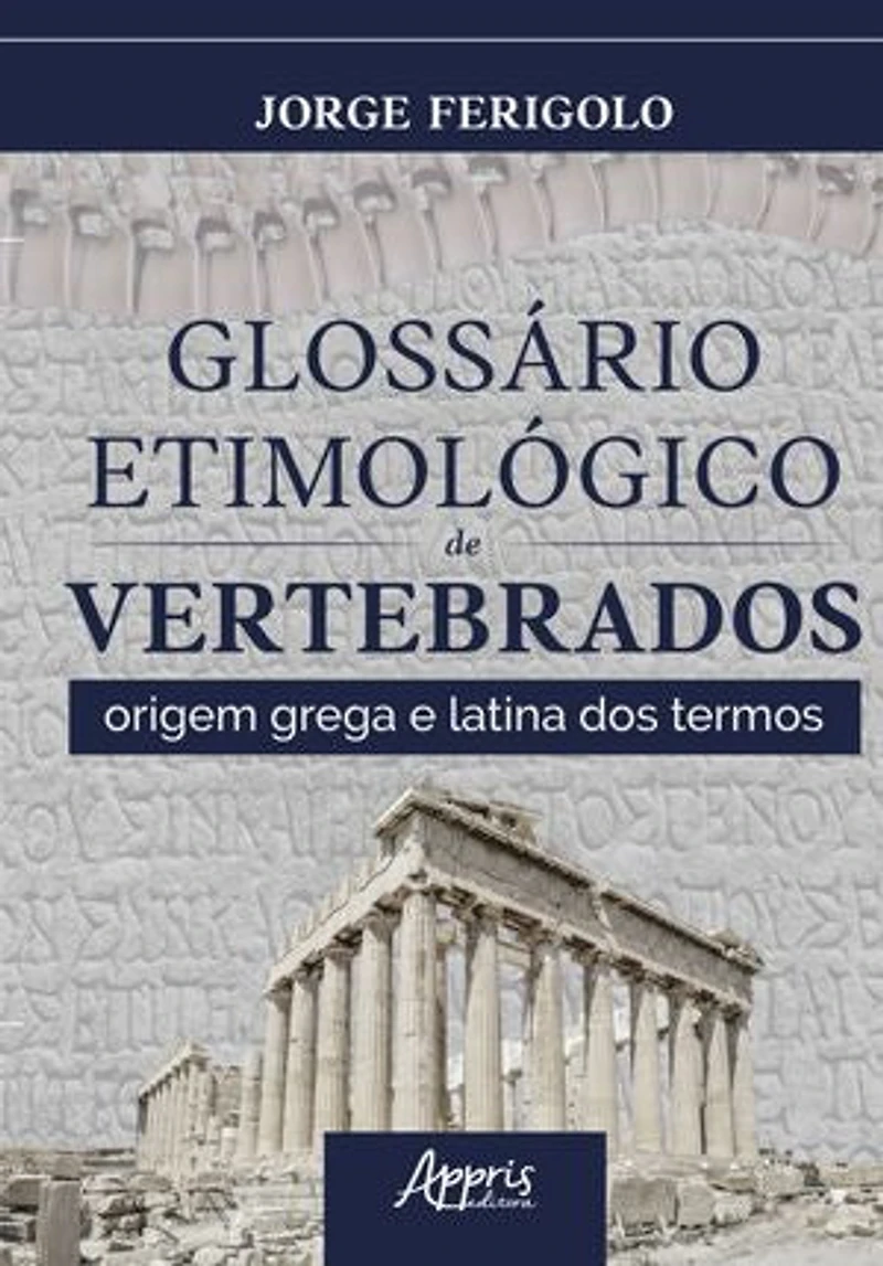 Glossário Etimológico de Vertebrados: Origem Grega e Latina Dos Termos