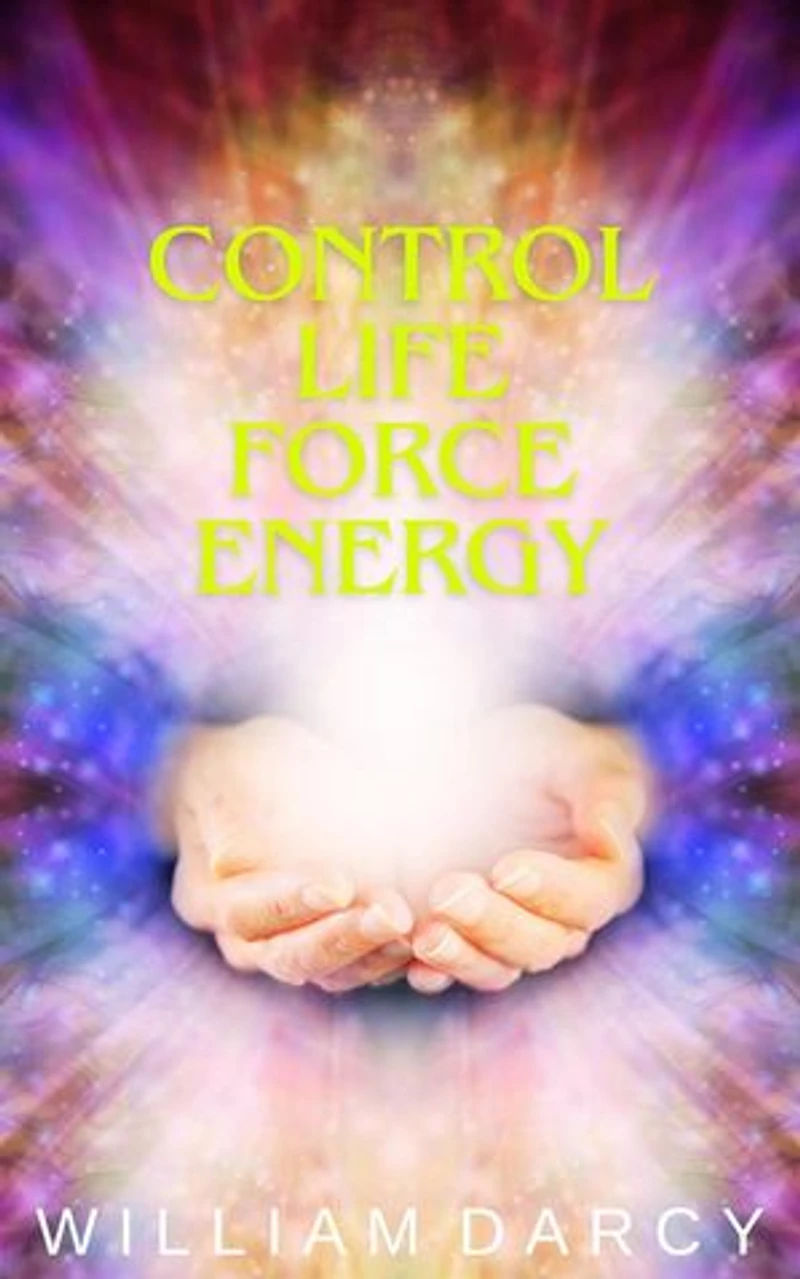 Control Life Force Energy