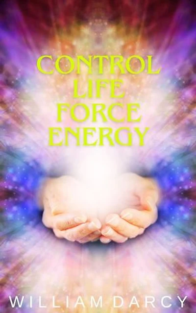 Control Life Force Energy