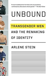 Unbound: Transgender Men And The Remaking Of Identity