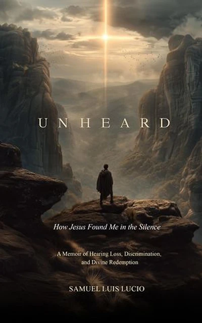 UNHEARD: HOW JESUS FOUND ME IN THE SILENCE