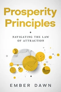 Prosperity Principles: Navigating the Law of Attraction