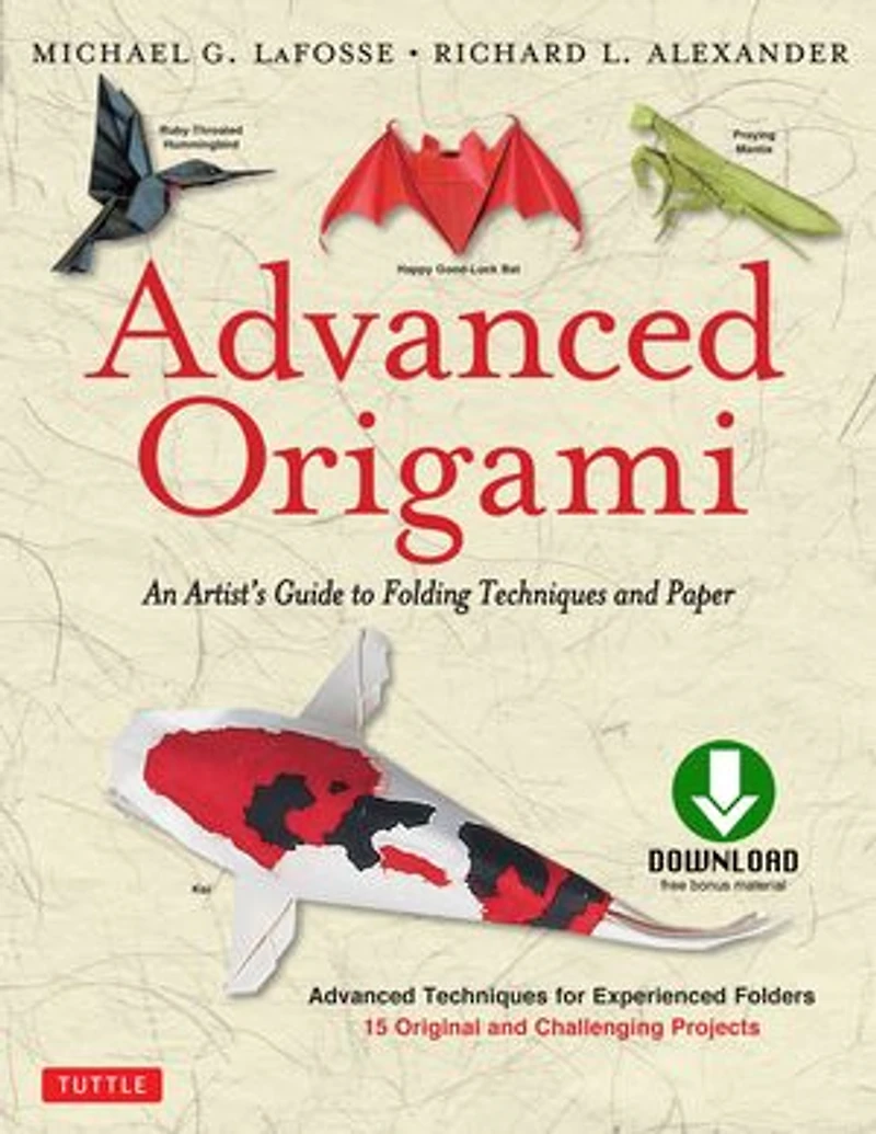 Advanced Origami: An Artist's Guide To Folding Techniques And Paper: Origami Book With 15 Original Challenging Pr