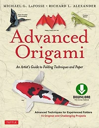 Advanced Origami: An Artist's Guide To Folding Techniques And Paper: Origami Book With 15 Original Challenging Pr