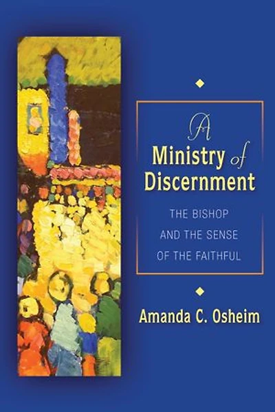 A Ministry of Discernment: the Bishop and Sense Faithful