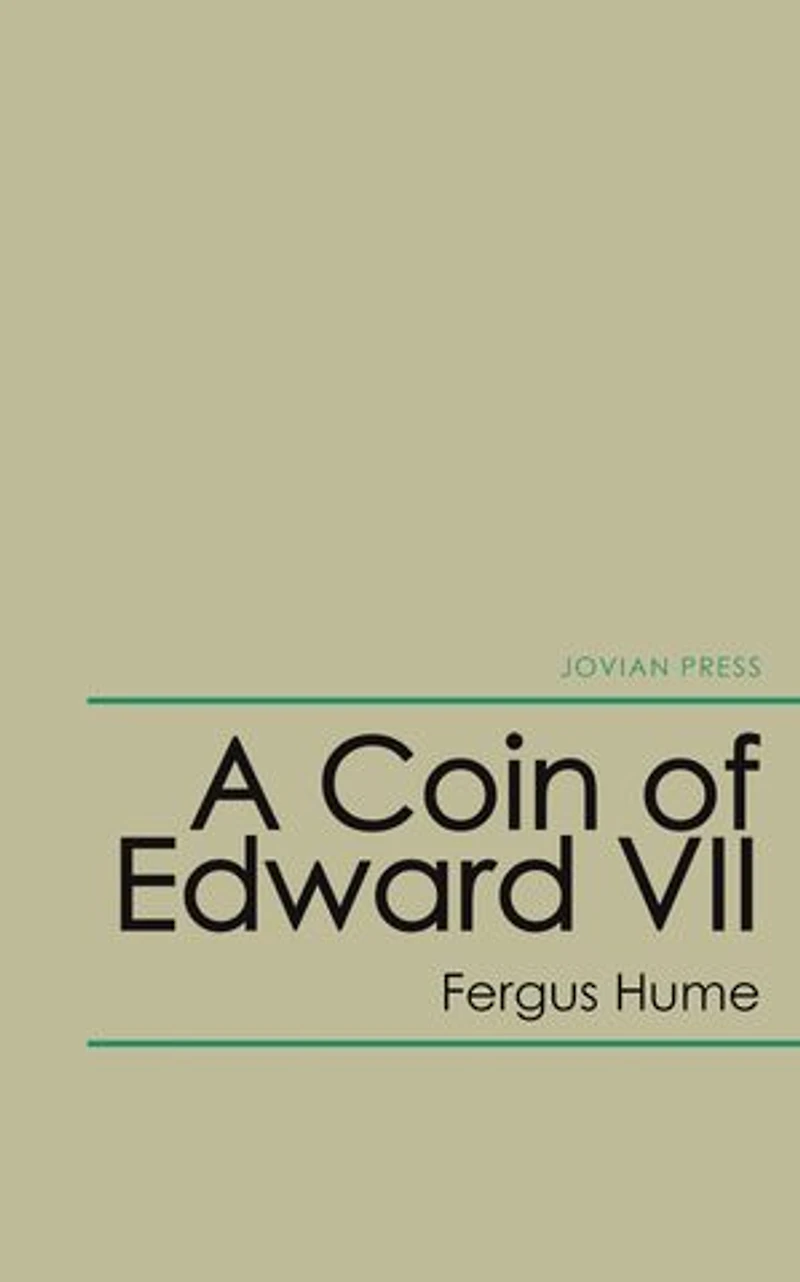 A Coin of Edward VII: Detective Story (Classic Reprint)
