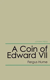 A Coin of Edward VII: Detective Story (Classic Reprint)