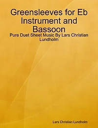 Greensleeves for Eb Instrument and Bassoon - Pure Duet Sheet Music By Lars Christian Lundholm