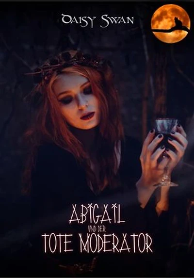 Abigail und der tote Moderator: Ein phantasticher Heimatroman