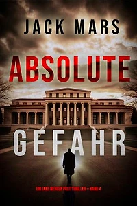Absolute Gefahr (Ein Jake Mercer Politthriller — Band 4)