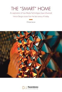 The Smart Home: An exploration of how Media Technologies have influenced Interior. Design visions from the last century till today