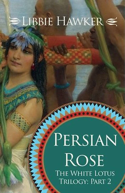 Persian Rose: The White Lotus Trilogy: Part 2
