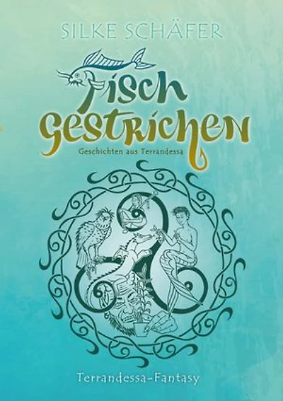 Fisch gestrichen: Geschichten aus Terrandessa