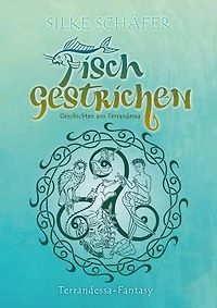 Fisch gestrichen: Geschichten aus Terrandessa