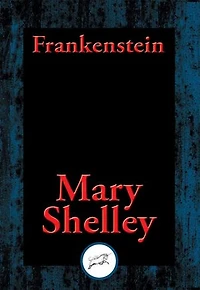 Frankenstein: or the Modern Prometheus