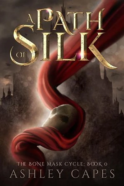 A Path of Silk: The Bone Mask Cycle, #0