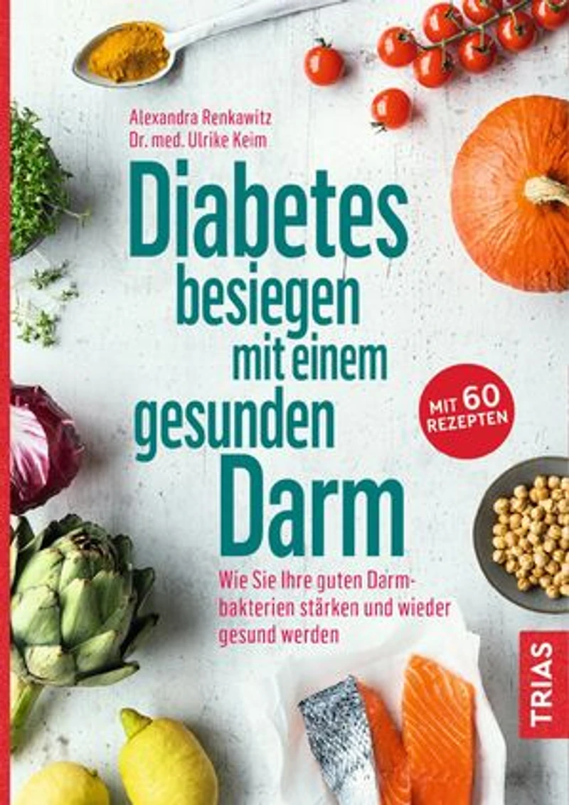 Diabetes besiegen mit einem gesunden Darm: Wie Sie Ihre guten Darmbakterien stärken und wieder gesund werden