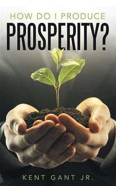 How Do I Produce Prosperity?