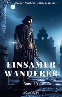Einsamer Wanderer:Ein Epos Fantasie LitRPG Roman(Band