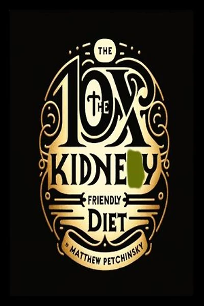 10X The Kidney Friendly Diet
