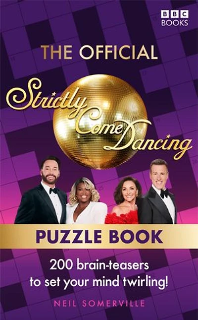 The Official Strictly Come Dancing Puzzle Book: 200 Brain-Teasers to Set Your Mind Twirling!